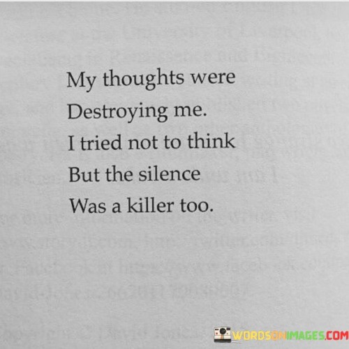 My-Thoughts-Were-Destroying-Me-I-Tired-Not-Quotes.jpeg