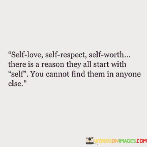 Self-Love-Self-Respect-Self-Worth-There-Is-A-Reason-They-All-Quotes.jpeg