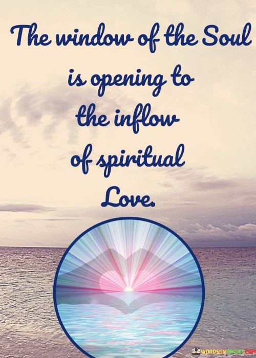 The-Window-Of-The-Soul-Is-Opening-To-The-Inflow-Quotes.jpeg