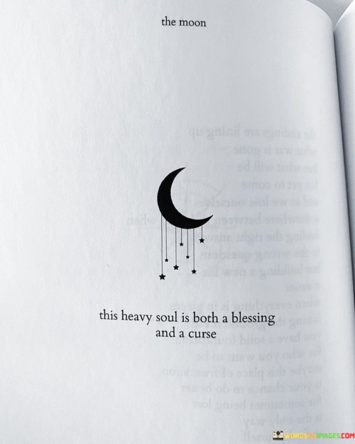 This-Heavy-Soul-Is-Both-A-Blessing-And-A-Cruse-Quotes.jpeg