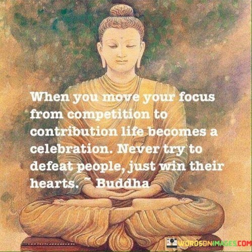 When-You-Move-Your-Focus-From-Competition-To-Contribution-Quotes.jpeg