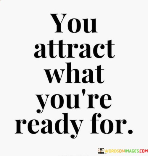 You-Attract-What-Youre-Ready-For-Quotes.jpeg