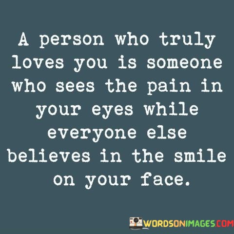 A-Person-Who-Truly-Loves-You-Is-Someone-Who-Sees-Quotes.jpeg