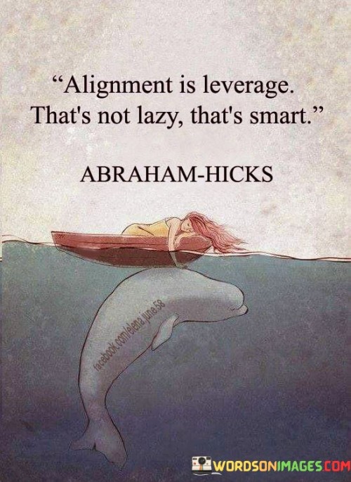 Alignment-Is-Leverage-Thats-Not-Lazy-Thats-Quotes.jpeg
