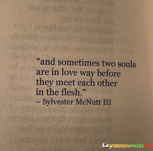 And-Sometimes-Two-Souls-Are-In-Love-Way-Before-Quotes.jpeg