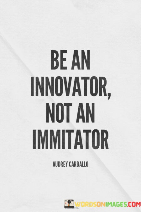 Be-An-Innovator-Not-An-Immitator-Quotes.jpeg
