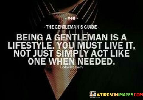 Being-A-Gentleman-Is-A-Lifestyle-Quotes.jpeg