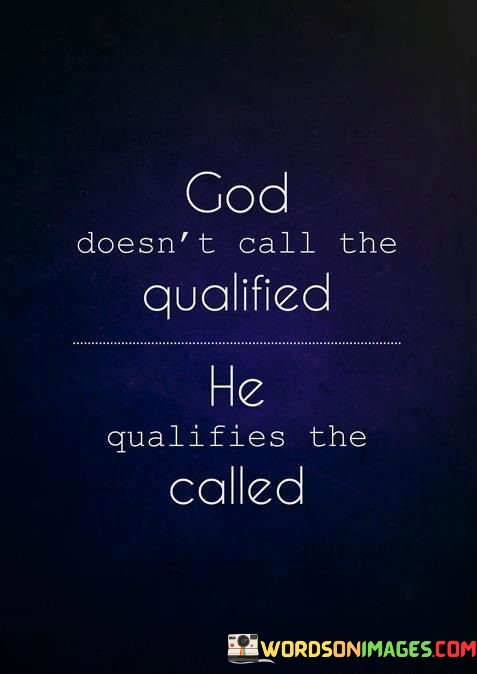 God-Doesnt-Call-The-Qualified-Quotes.jpeg