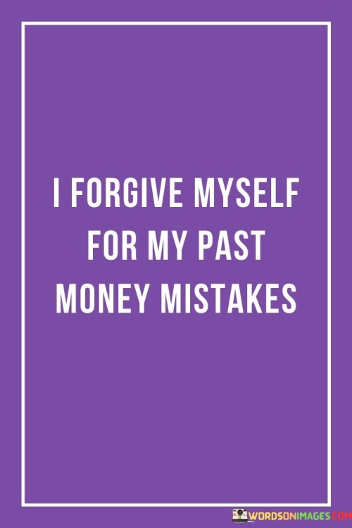I-Forgive-Myself-For-My-Past-Money-Mistakes-Quotes.jpeg