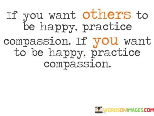 If-You-Want-Others-To-Be-Happy-Practice-Compassion-Quotes.jpeg