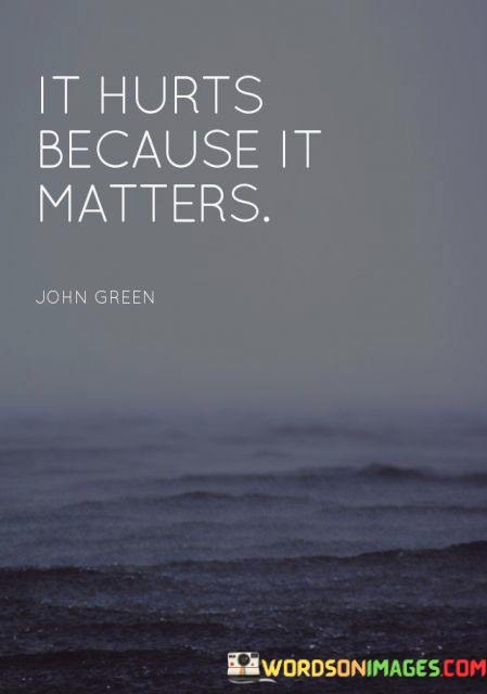 It-Hurts-Because-It-Matters-Quotes.jpeg