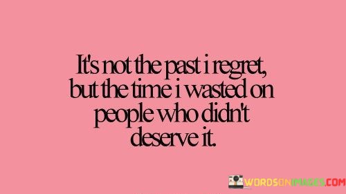 Its-Not-The-Past-I-Regret-But-The-Time-I-Wasted-Quotes.jpeg