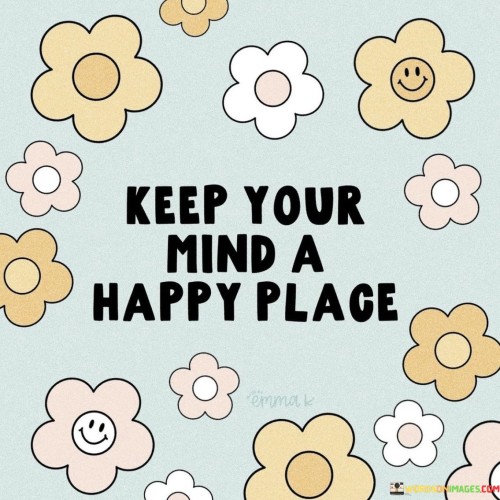 Keep-Your-Mind-A-Happy-Place-Quotes.jpeg