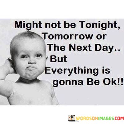 Might-Not-Be-Tonight-Tomorrow-Or-The-Next-Day-But-Quotes.jpeg