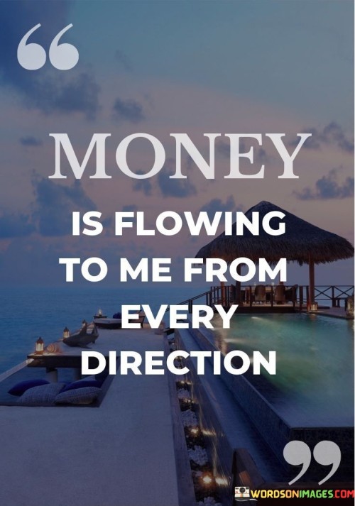 Money-Is-Flowing-To-Me-From-Every-Direction-Quotes.jpeg