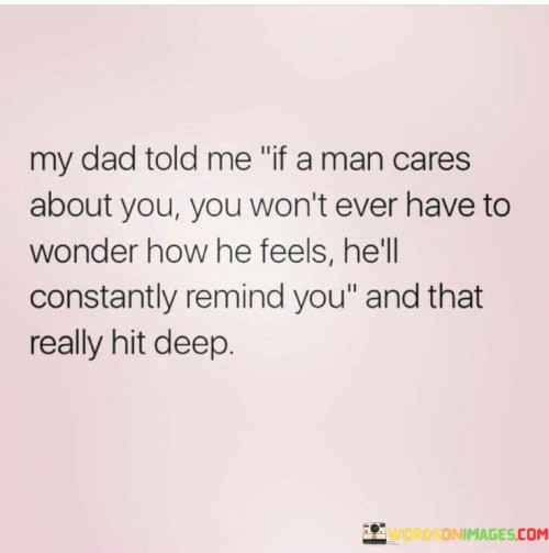 My-Dad-Told-Me-If-A-Man-Cares-About-You-Quotes.jpeg