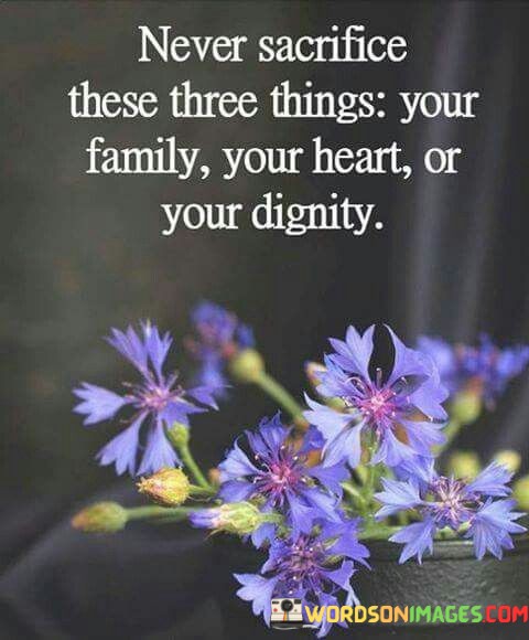 Never-Sacrifice-These-Three-Things-Quotes.jpeg