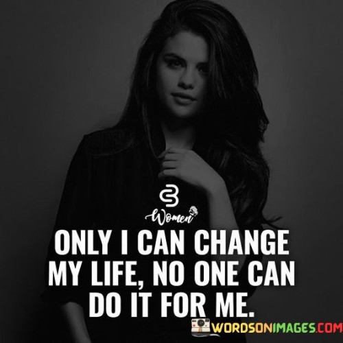 Only-I-Can-Change-My-Life-Quotes.jpeg