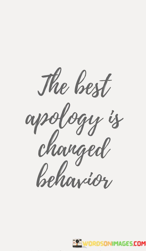 The-Best-Apology-Is-Changed-Behaviour-Quotes.jpeg