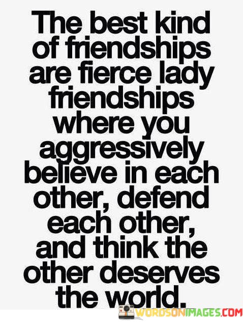 The-Best-Kind-Of-Friendships-Are-Fierce-Quotes.jpeg