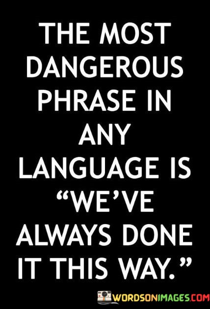The-Most-Dangerous-Phrase-In-Any-Language-Quotes.jpeg