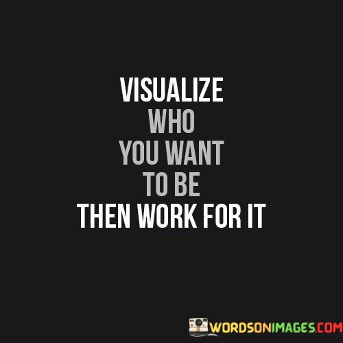 Visualize-Who-You-Want-To-Be-Quotes.jpeg