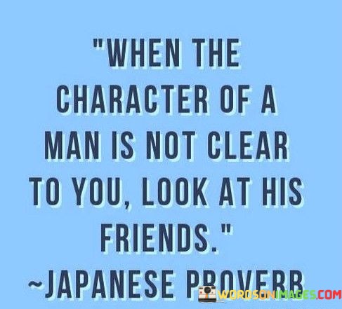 When-The-Character-Of-A-Man-Is-Not-Clear-To-You-Quotes.jpeg