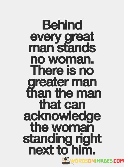 Behind-Every-Great-Man-Stands-No-Woman-Quotes.jpeg