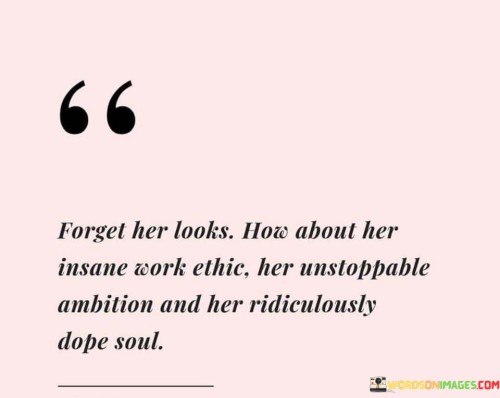 Forget-Her-Looks-How-About-Her-Ininsane-Work-Either-Her-Unstoppable-Quotes.jpeg