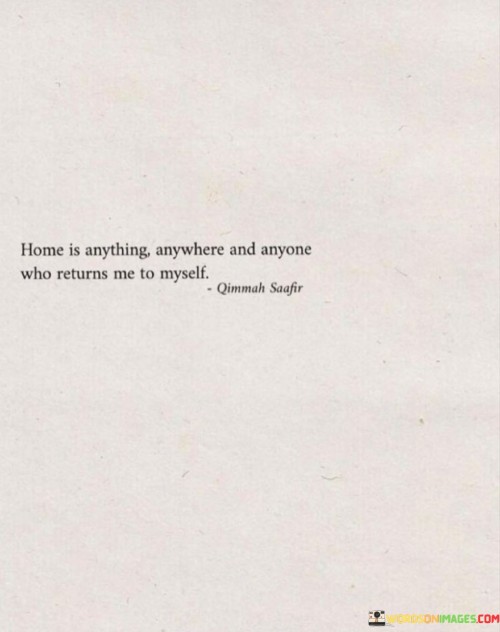 Home-Is-Anything-Anywhere-And-Anyone-Who-Returns-Me-To-Myself-Quotes.jpeg