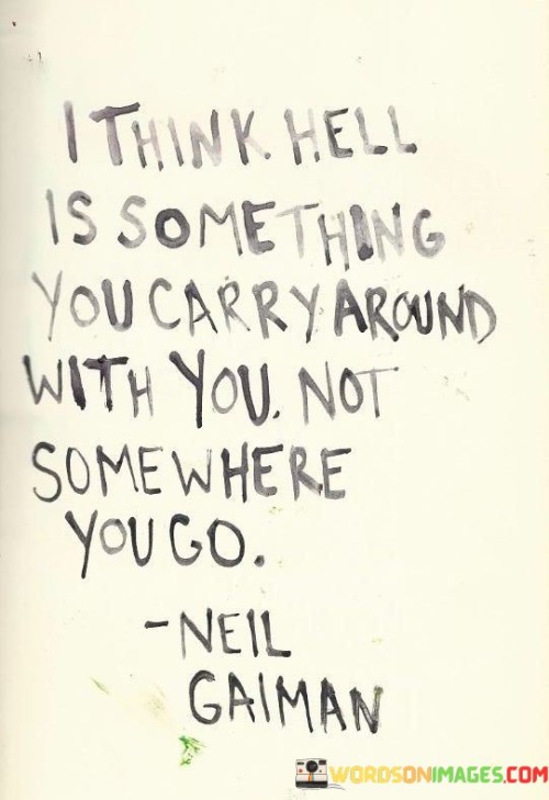I-Think-Hell-Is-Something-You-Carry-Around-With-Quotes.jpeg