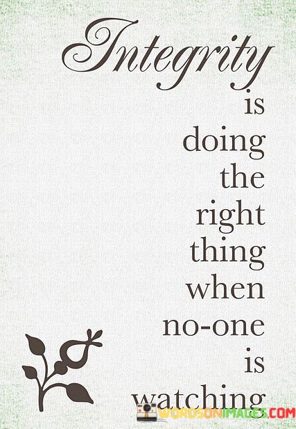 Integrity-Is-Doing-The-Right-Thing-When-Quotes.jpeg