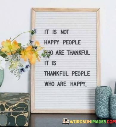It-Is-Not-Happy-People-Who-Are-Thankful-It-Is-Thankful-People-Quotes.jpeg