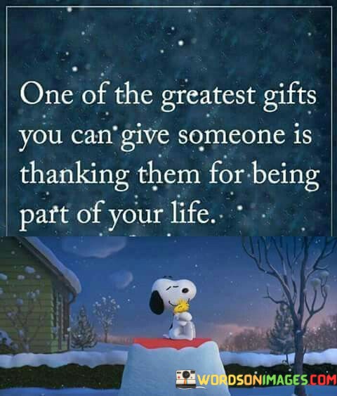 One-Of-The-Greatest-Gifts-You-Can-Give-Someone-Is-Thanking-Quotes.jpeg