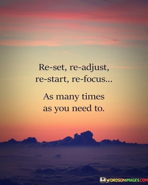 Re-Set-Re-Adjust-Re-Start-Re-Focus-As-Mant-Times-As-You-Quotes.jpeg