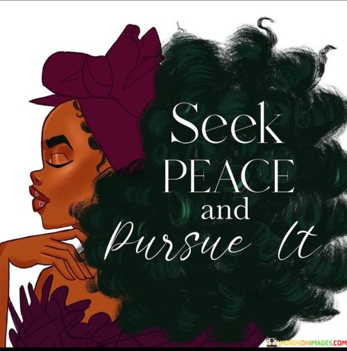 Seek-Peace-And-Pursue-It-Quotes.jpeg