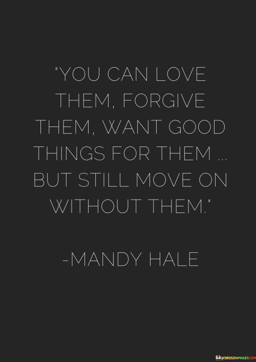 You-Can-Love-Them-Forgive-Them-Want-Good-Things-For-Quotes.jpeg
