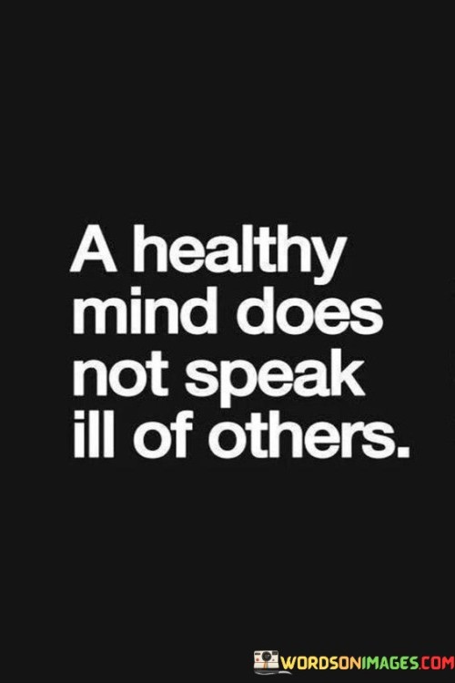 A-Healthy-Mind-Does-Not-Speak-Ill-Of-Others-Quotes.jpeg