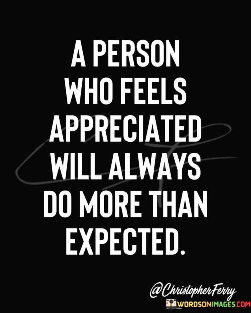 A-Person-Who-Feels-Apperciated-Will-Always-Do-More-Quotes.jpeg