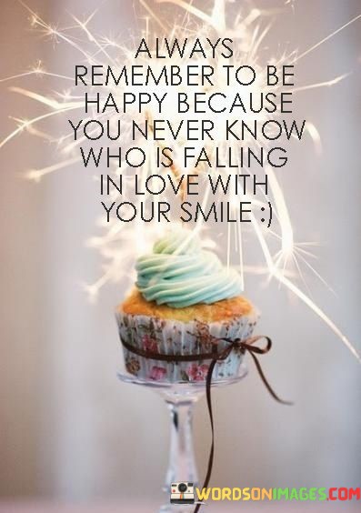 Always-Remember-To-Be-Happy-Because-You-Never-Quotes.jpeg