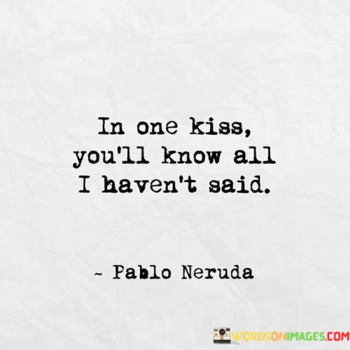 In-One-Kiss-Youll-Know-All-I-Havent-Said-Quotes.jpeg