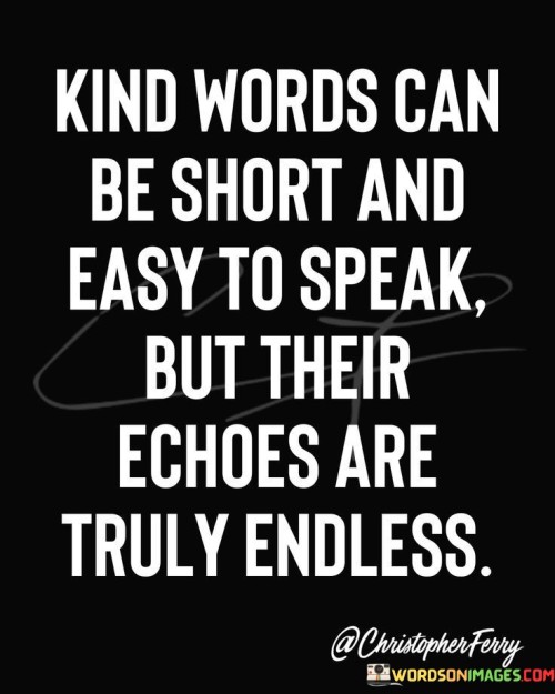 Kind-Words-Can-Be-Short-And-Easy-To-Speak-Quotes.jpeg