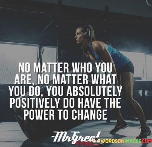 No-Matter-Who-You-Are-No-Matter-What-You-Do-Quotes.jpeg