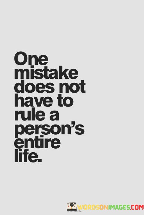 One-Mistake-Does-Not-Have-To-Rule-A-Persons-Entire-Life-Quotes.jpeg