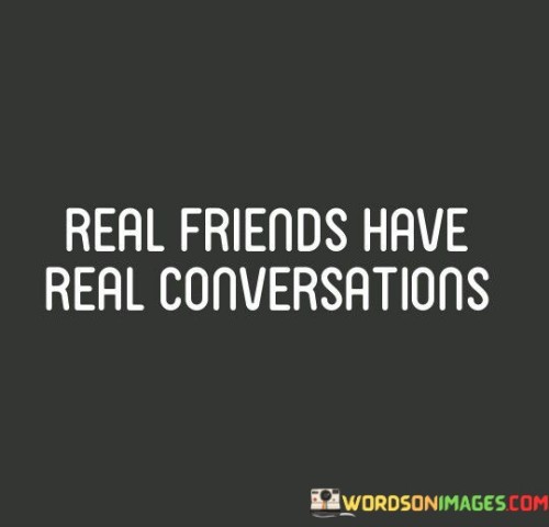 Real-Friends-Have-Real-Conversations-Quotes.jpeg