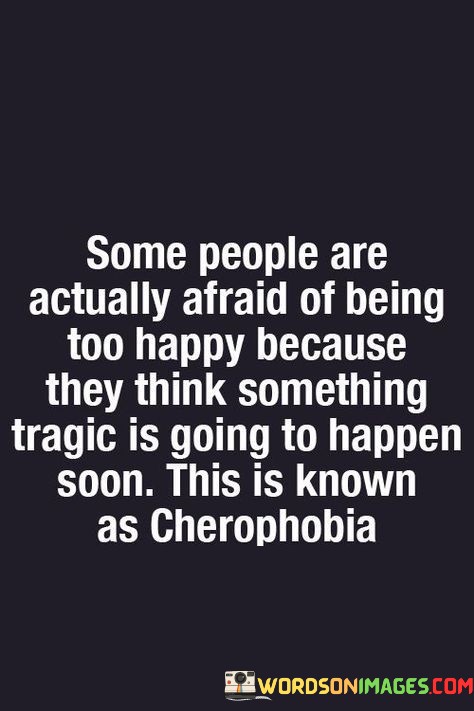 Some-People-Are-Actually-Afraid-Of-Being-Too-Happy-Quotes.jpeg