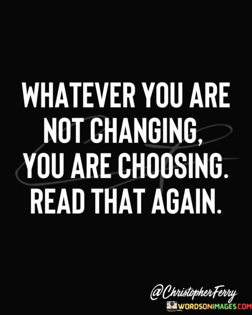 Whatever-You-Are-Not-Changing-You-Are-Quotes.jpeg