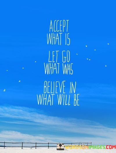 Accept-What-Is-Let-Go-What-Was-Believe-In-What-Will-Be-Quotes.jpeg