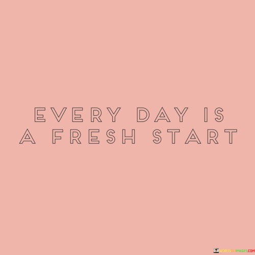 Every-Day-Is-A-Fresh-Start-Quotes.jpeg
