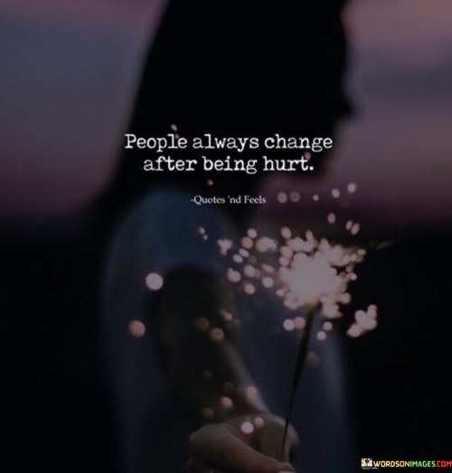 People-Always-Change-After-Being-Hurt-Quotes.jpeg